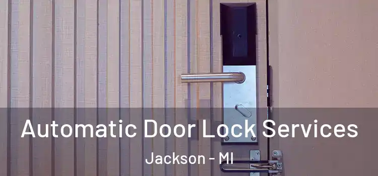  Automatic Door Lock Services Jackson - MI