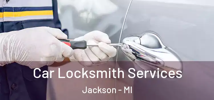  Car Locksmith Services Jackson - MI