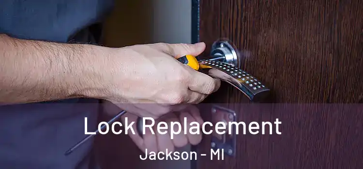  Lock Replacement Jackson - MI